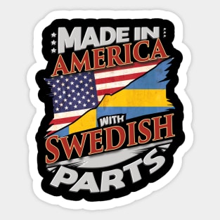 Made In America With Swedish Parts - Gift for Swedish From Sweden Sticker